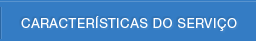 CARACTERÍSTICAS DO SERVIÇO 